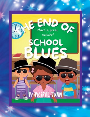The End Of School Blues By Jd (Cover Design by), Principal Juan Cover Image