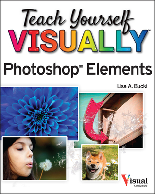 Teach Yourself Visually Photoshop Elements 2023 By Lisa A. Bucki Cover Image