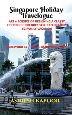 Singapore Holiday Travelogue By Ashiesh Kapoor Cover Image