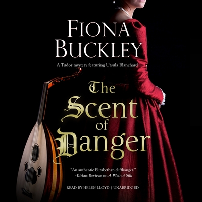 The Scent of Danger By Fiona Buckley, Helen Lloyd (Read by) Cover Image
