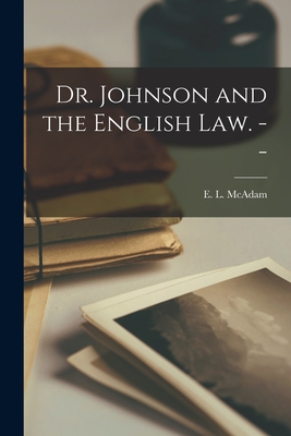 Dr. Johnson and the English Law. -- By E. L. (Edward Lippincott) 19 McAdam (Created by) Cover Image