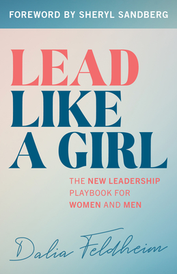 Lead Like a Girl: The New Leadership Playbook for Women and Men