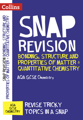 Collins Snap Revision – Bonding, Structure and Properties of Matter & Quantitative Chemistry: AQA GCSE Chemistry By Collins UK Cover Image