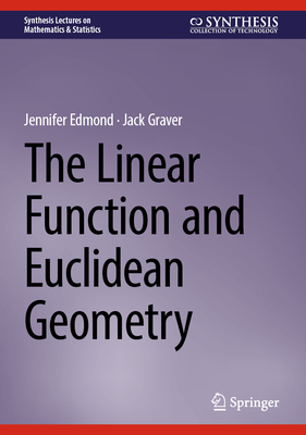 The Linear Function and Euclidean Geometry (Synthesis Lectures on Mathematics & Statistics)