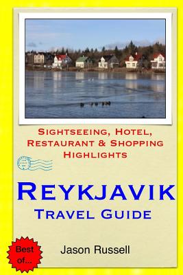 Reykjavik Travel Guide: Sightseeing, Hotel, Restaurant & Shopping Highlights By Jason Russell Cover Image
