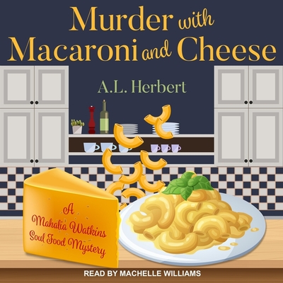 Murder with Macaroni and Cheese By A. L. Herbert, Machelle Williams (Read by) Cover Image