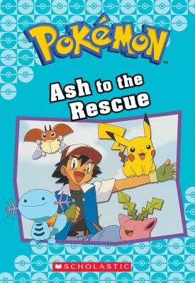Ash to the Rescue (Pokémon Classic Chapter Book #15) (Pokémon Chapter Books #23) By Tracey West Cover Image