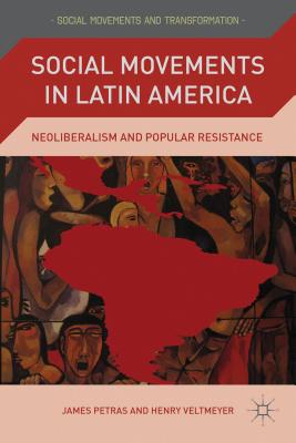 Social Movements in Latin America: Neoliberalism and Popular Resistance (Social Movements and Transformation) Cover Image