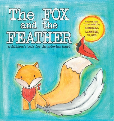 The Fox and the Feather By Kendall Lanning Cover Image