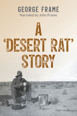 A 'Desert Rat' Story By George Frame, John Frame (Narrated by) Cover Image