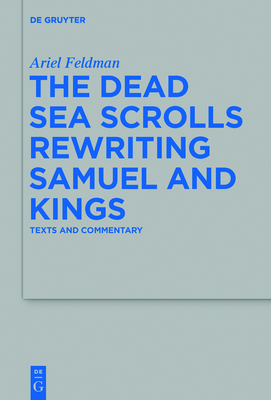 The Dead Sea Scrolls Rewriting Samuel and Kings: Texts and Commentary (Beihefte Zur Zeitschrift F #469)