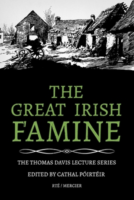 The Great Irish Famine (Thomas Davis Lectures)