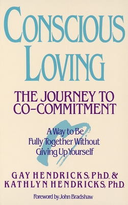 Conscious Loving: The Journey to Co-Committment By Gay Hendricks, Kathlyn Hendricks Cover Image