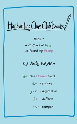 Handwriting Clues Club - Book 3: A-Z Clues of Iggy... as found by Peony By Judy Kaplan, Wayne Ramirez (Illustrator) Cover Image