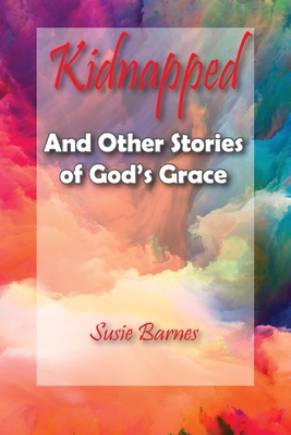 Kidnapped: And Other Stories of God's Grace Cover Image
