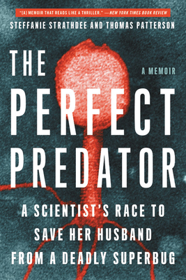 The Perfect Predator: A Scientist's Race to Save Her Husband from a Deadly Superbug: A Memoir Cover Image