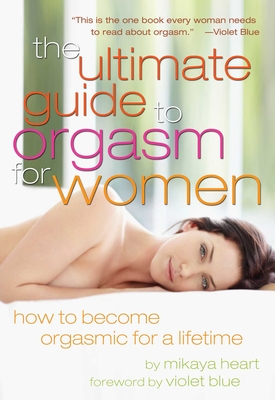 Ultimate Guide to Orgasm for Women How to Become Orgasmic for a