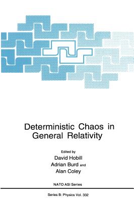 Deterministic Chaos in General Relativity (NATO Science Series B: #332)