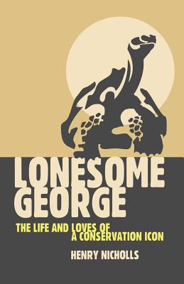 Lonesome George: The Life and Loves of a Conservation Icon (MacMillan Science) Cover Image