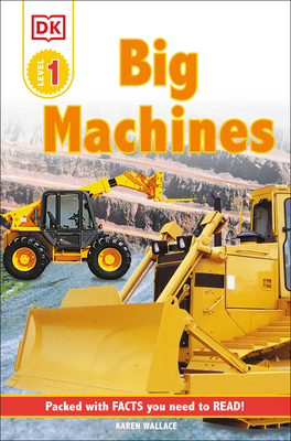 DK Readers L1: Big Machines (DK Readers Level 1) By Karen Wallace Cover Image