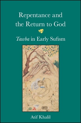Repentance and the Return to God: Tawba in Early Sufism
