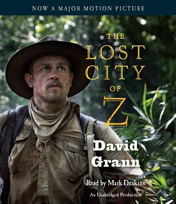 The Lost City of Z (Movie Tie-In): A Tale of Deadly Obsession in the Amazon Cover Image