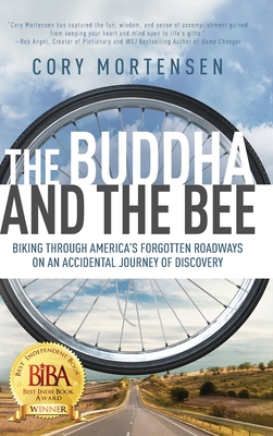 The Buddha and the Bee: Biking Through America's Forgotten Roadways on a Journey of Discovery Cover Image