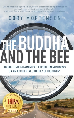 The Buddha and the Bee: Biking Through America's Forgotten Roadways on a Journey of Discovery