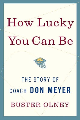 How Lucky You Can Be: The Story of Coach Don Meyer Cover Image
