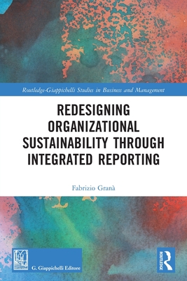 Redesigning Organizational Sustainability Through Integrated Reporting By Fabrizio Granà Cover Image