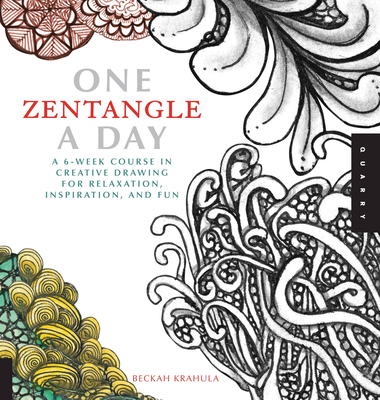 One Zentangle A Day: A 6-Week Course in Creative Drawing for Relaxation, Inspiration, and Fun (One A Day) Cover Image