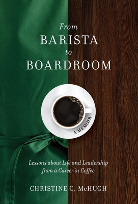 From Barista to Boardroom: Lessons about Life and Leadership from a Career in Coffee Cover Image