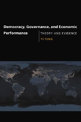 Democracy, Governance, and Economic Performance: Theory and Evidence (Mit Press)