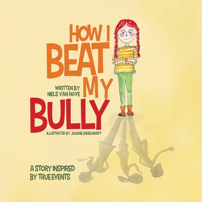 How I Beat My Bully: A story inspired by true events Cover Image