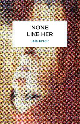 None Like Her (Peter Owen World Series: Slovenia) By Jela Krecic, Olivia Hellewell (Translated by) Cover Image