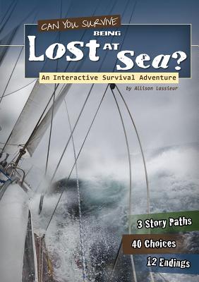 Can You Survive Being Lost at Sea?: An Interactive Survival Adventure (You Choose: Survival) By Allison Lassieur, Howard Reichart (Consultant) Cover Image