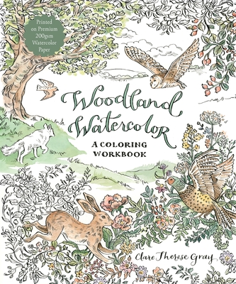 Woodland Watercolor: A Coloring Workbook By Clare Therese Gray Cover Image
