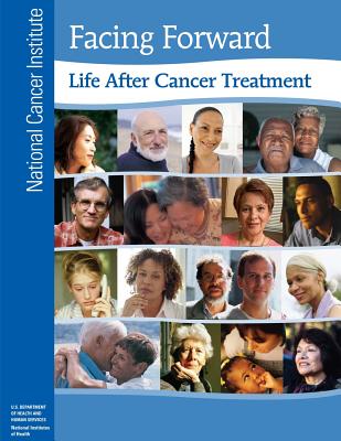 Facing Forward: Life After Cancer Treatment By National Institutes of Health, U. S. Department of Heal Human Services, National Cancer Institute Cover Image