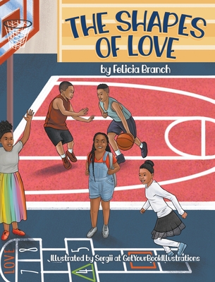 The Shapes Of Love By Felicia Branch, Getyourbookillustrations (Illustrator) Cover Image