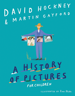 A History of Pictures for Children: From Cave Paintings to Computer Drawings By David Hockney, Martin Gayford Cover Image