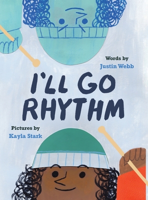 I'll Go Rhythm By Justin Webb, Kayla Stark (Illustrator) Cover Image
