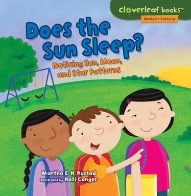 Does the Sun Sleep?: Noticing Sun, Moon, and Star Patterns (Cloverleaf Books (TM) -- Nature's Patterns) Cover Image
