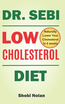 Dr Sebi Low Cholesterol Diet How to Naturally Lower Your