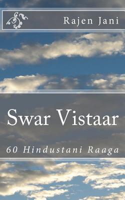 Swar Vistaar: 60 Hindustani Raaga By Rajen Jani Cover Image