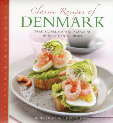 Classic Recipes of Denmark: Traditional Food and Cooking in 25 Authentic Dishes Cover Image