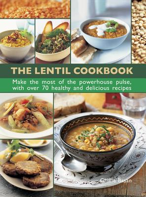 The Lentil Cookbook: Make the Most of the Powerhouse Pulse, with 100 Healthy and Delicious Recipes Cover Image