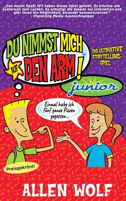 Du Nimmst Mich Auf Den Arm! Junior: Das ultimative Storytelling-Spiel By Allen Wolf Cover Image