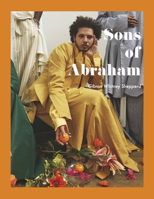 Sons of Abraham: A Visual Memoir By Gibron Whitney Shepperd Cover Image