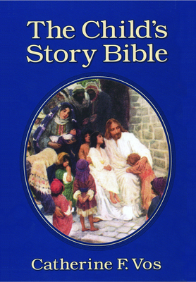 The Child's Story Bible By Catherine F. Vos Cover Image