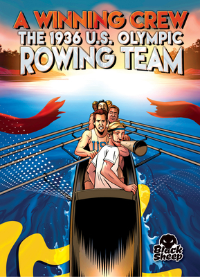 A Winning Crew: The 1936 U.S. Olympic Rowing Team By Betsy Rathburn, Eugene Smith (Illustrator) Cover Image